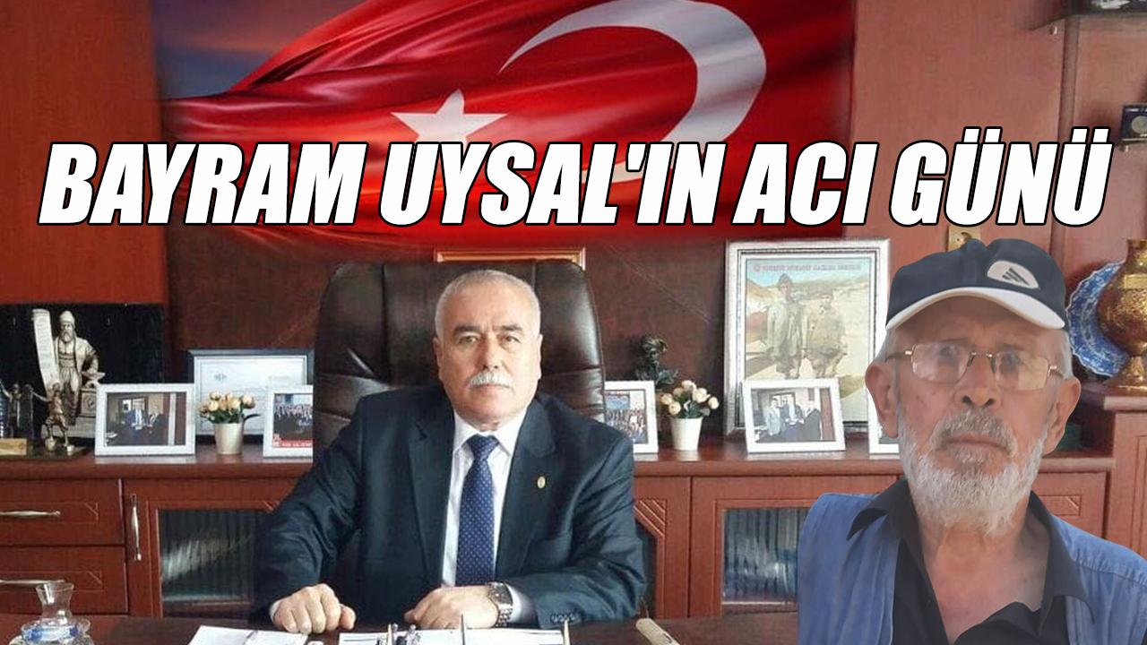 Bayram Uysal'ın acı günü
