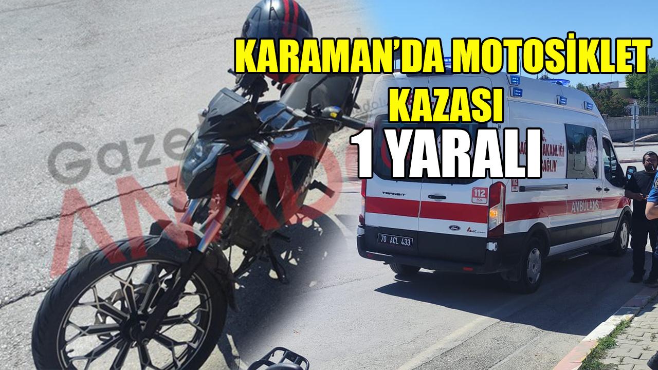 Karaman’da motosiklet kazası: 1 yaralı