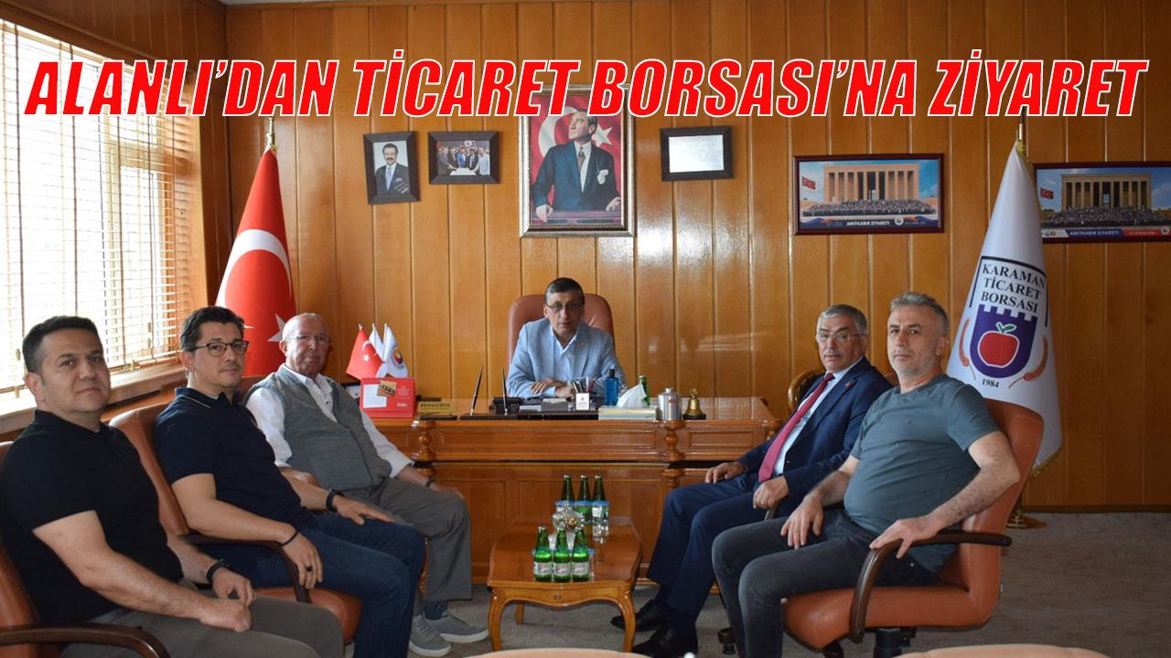 Alanlı’dan Ticaret Borsası’na ziyaret