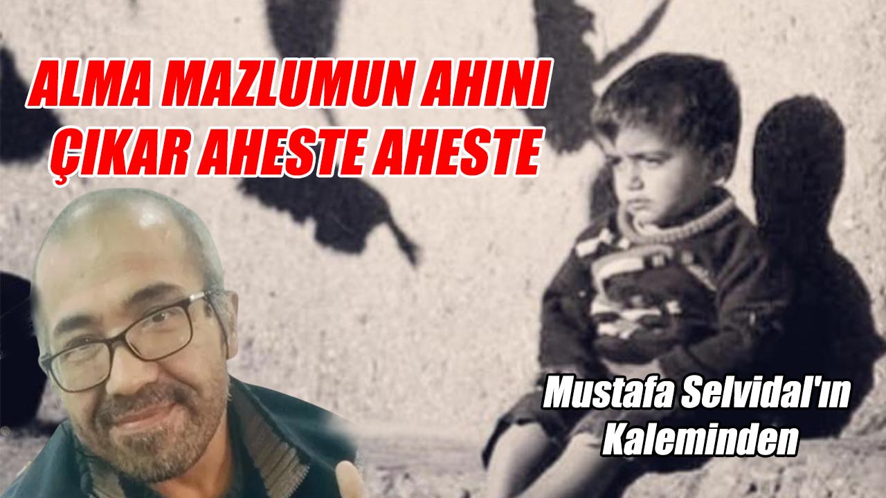 Alma mazlumun ahını