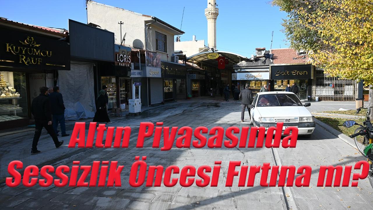 Altın piyasasında sessizlik öncesi fırtına mı?