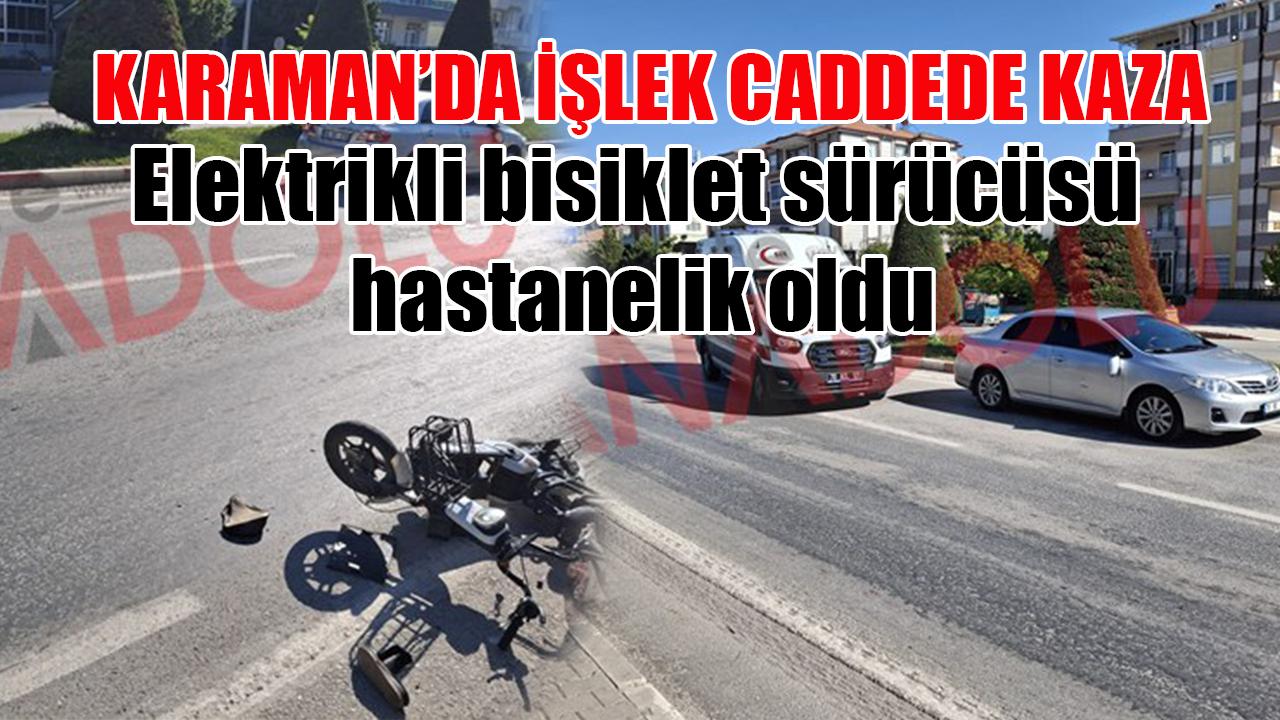 Elektrikli bisiklet sürücüsü hastanelik oldu