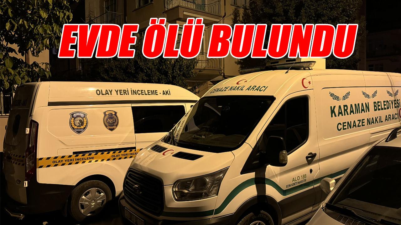 Evde ölü bulundu