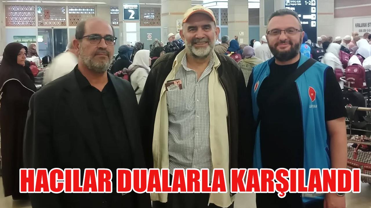 Hacılar dualarla karşılandı