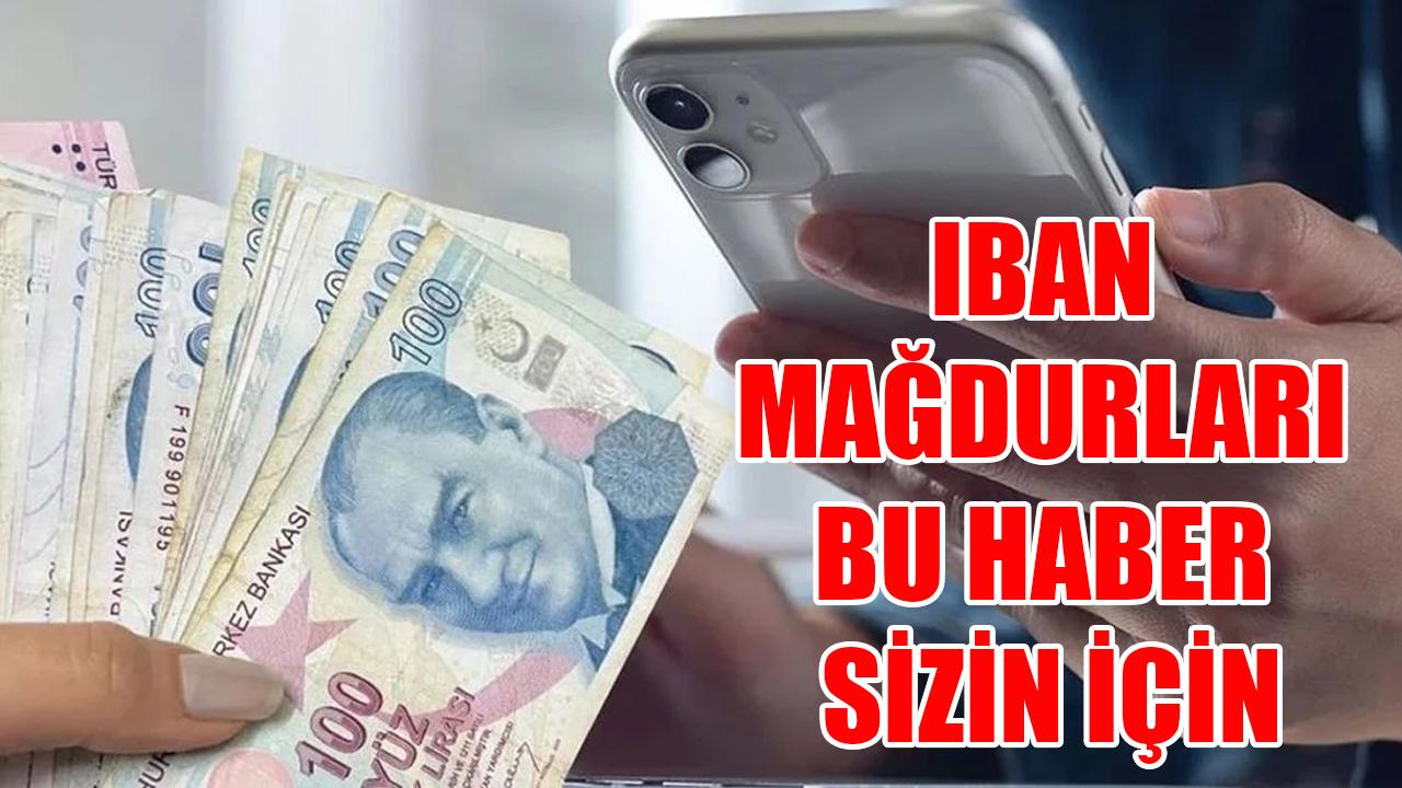 IBAN mağdurları bu haber sizin için