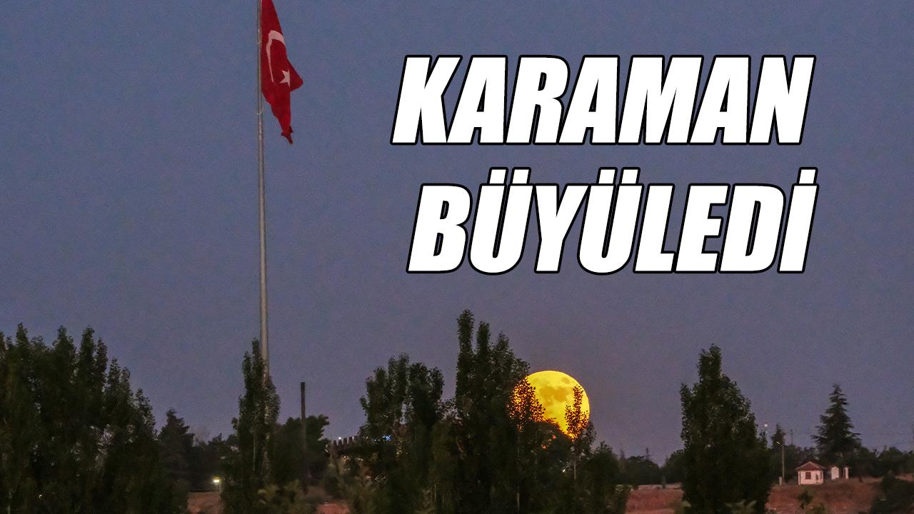 Karaman büyüledi