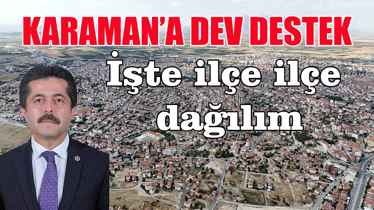 Karaman’a dev destek! İşte ilçe ilçe dağılım