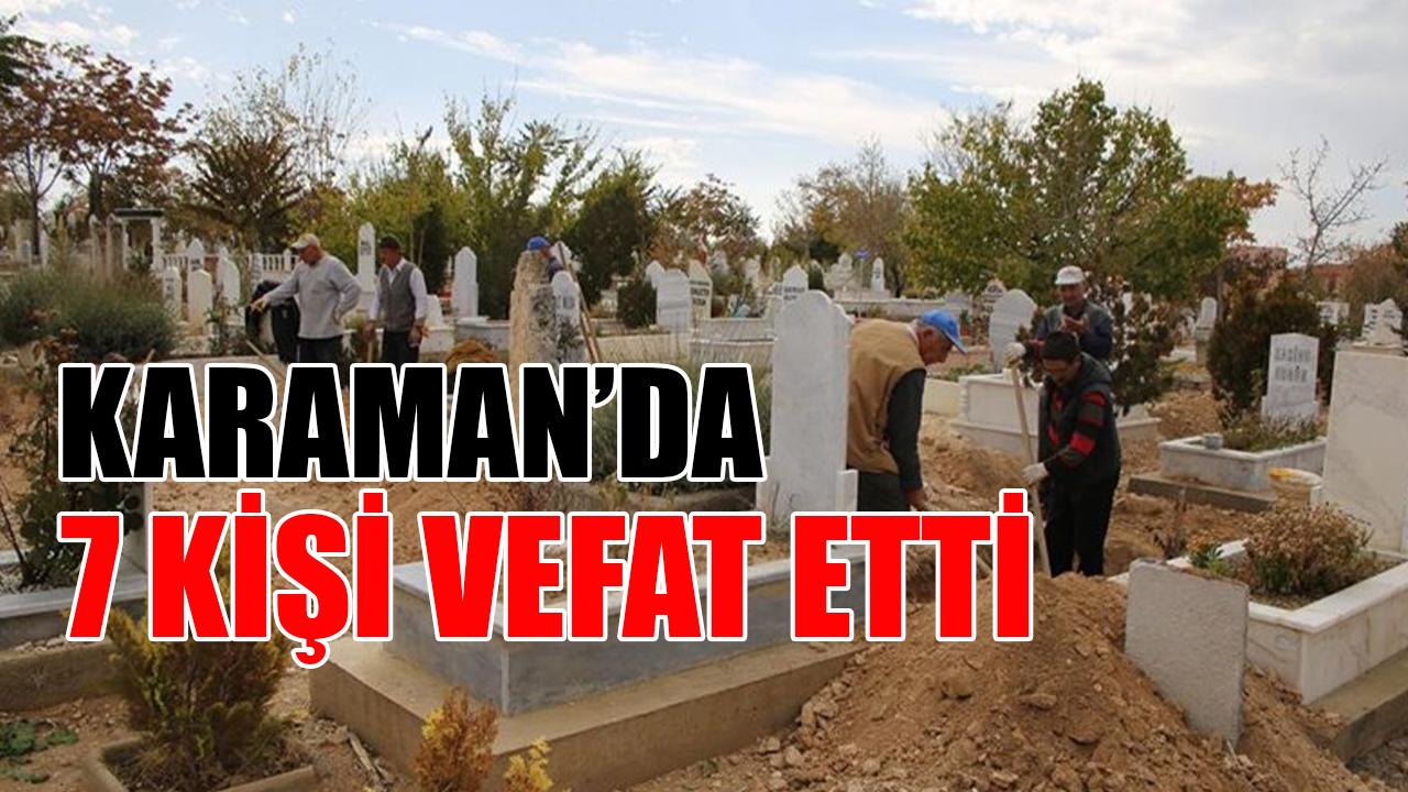 Karaman'da 7 kişi vefat etti