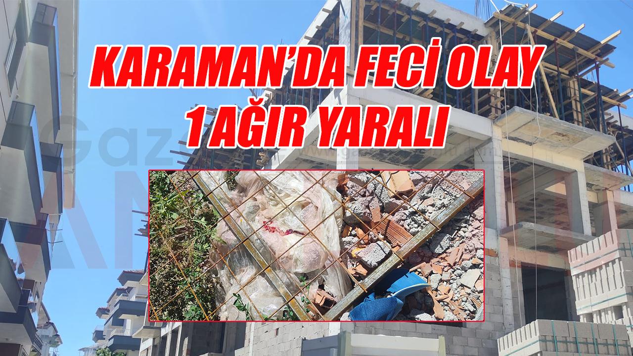 Karaman'da feci olay