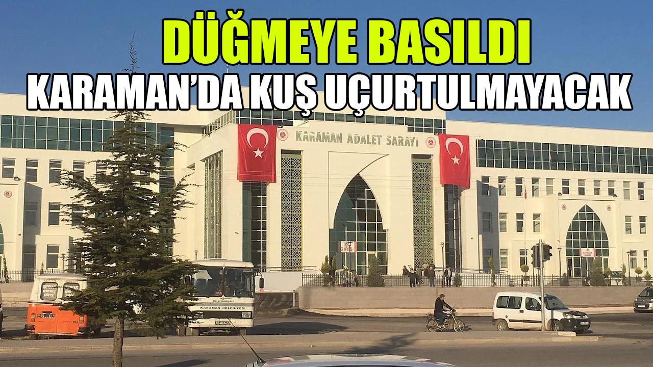 Karaman’da kuş uçurtulmayacak