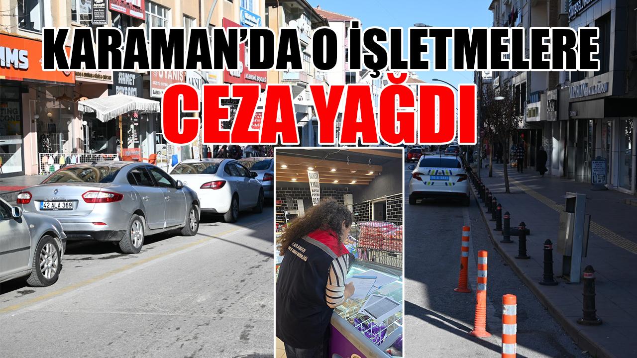 Karaman'da o işletmelere ceza yağdı