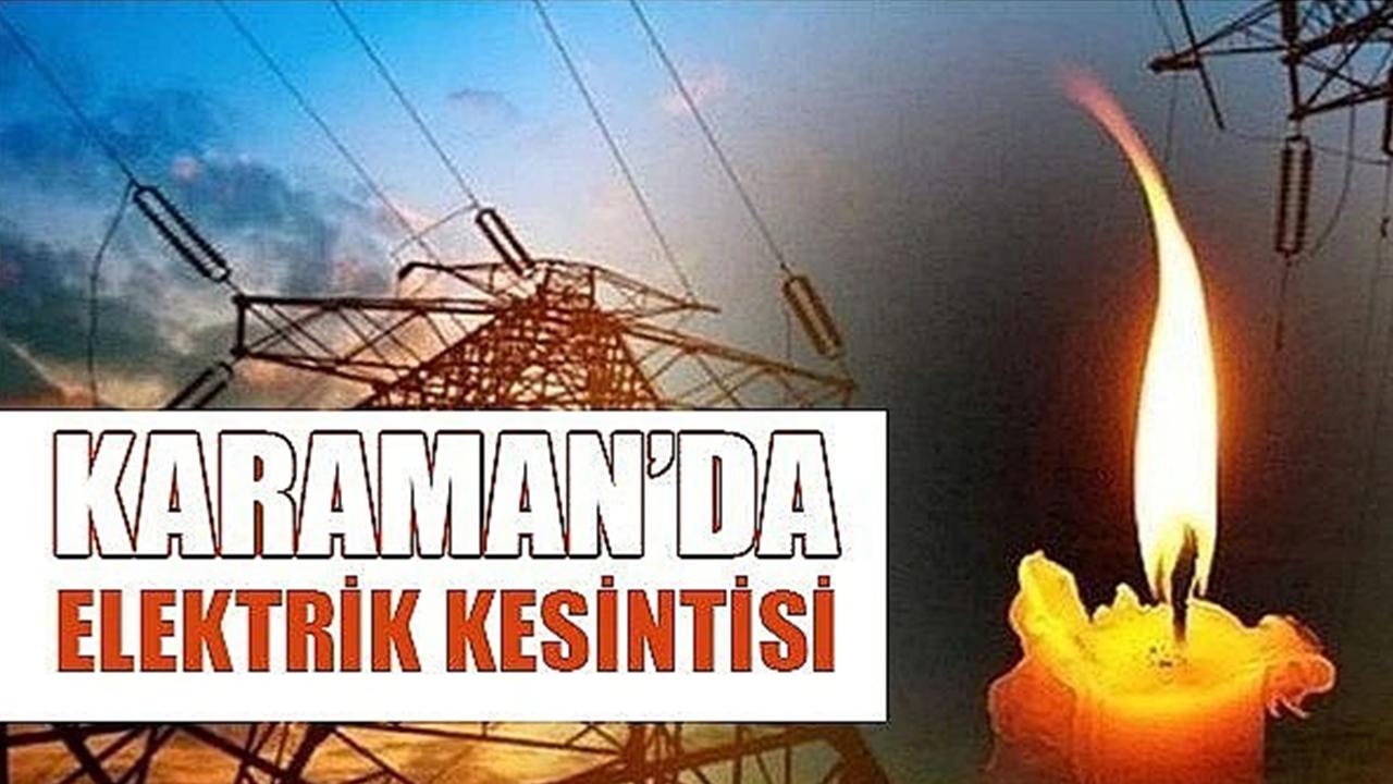 Karaman’da o mahalleler elektriksiz kalacak