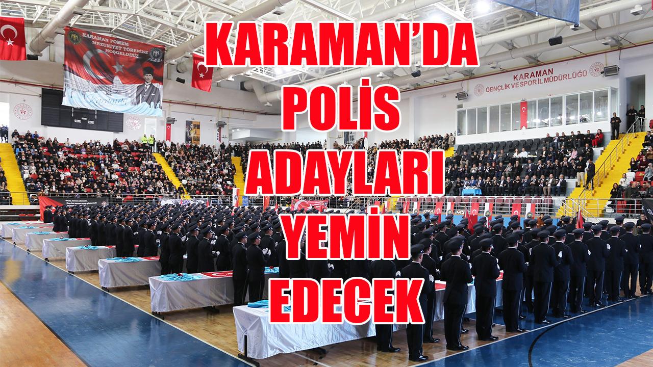 Karaman'da polis adayları yemin edecek