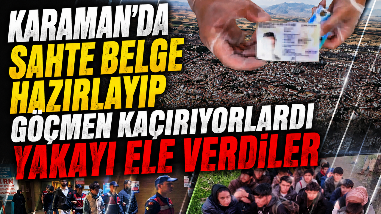 Karaman'da sahte belge hazırlayıp göçmen kaçırıyorlardı yakayı ele verdiler