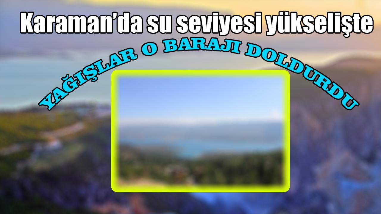 Karaman’da su seviyesi yükselişte