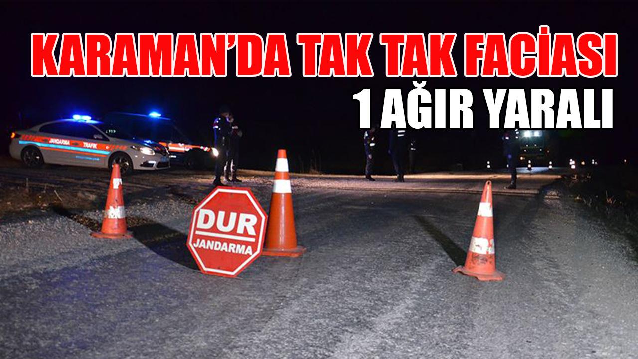 Karaman’da taktak faciası