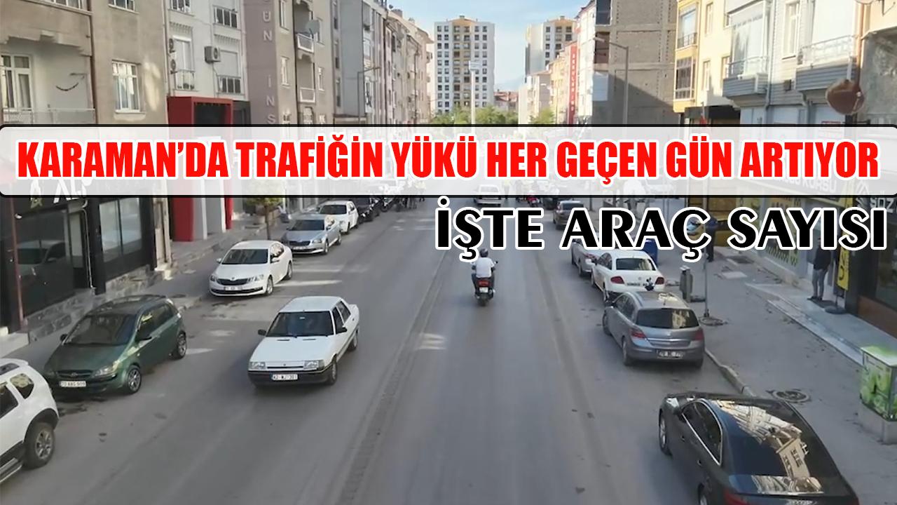 Karaman’da trafiğin yükü her geçen gün artıyor
