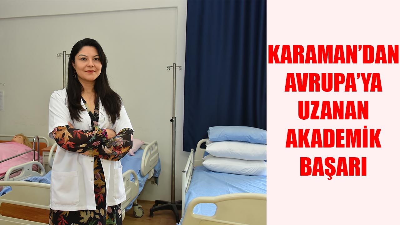Karaman'dan Avrupa'ya uzanan akademik başarı