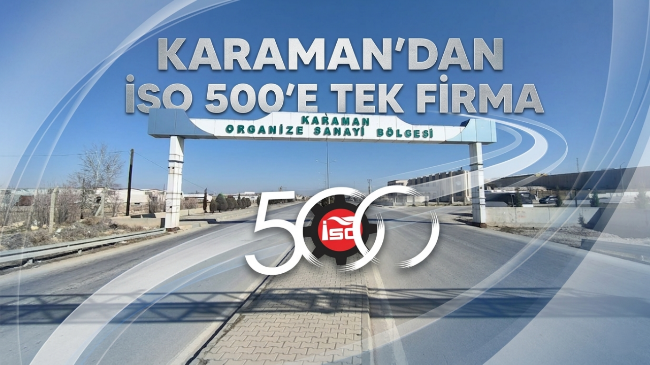Karaman'dan İSO 500'e tek firma
