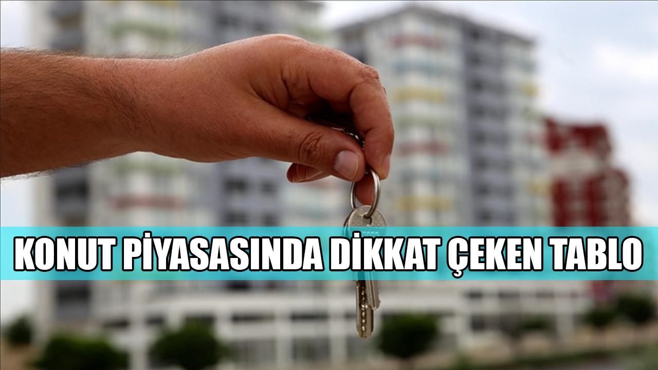 Konut piyasasında dikkat çeken tablo