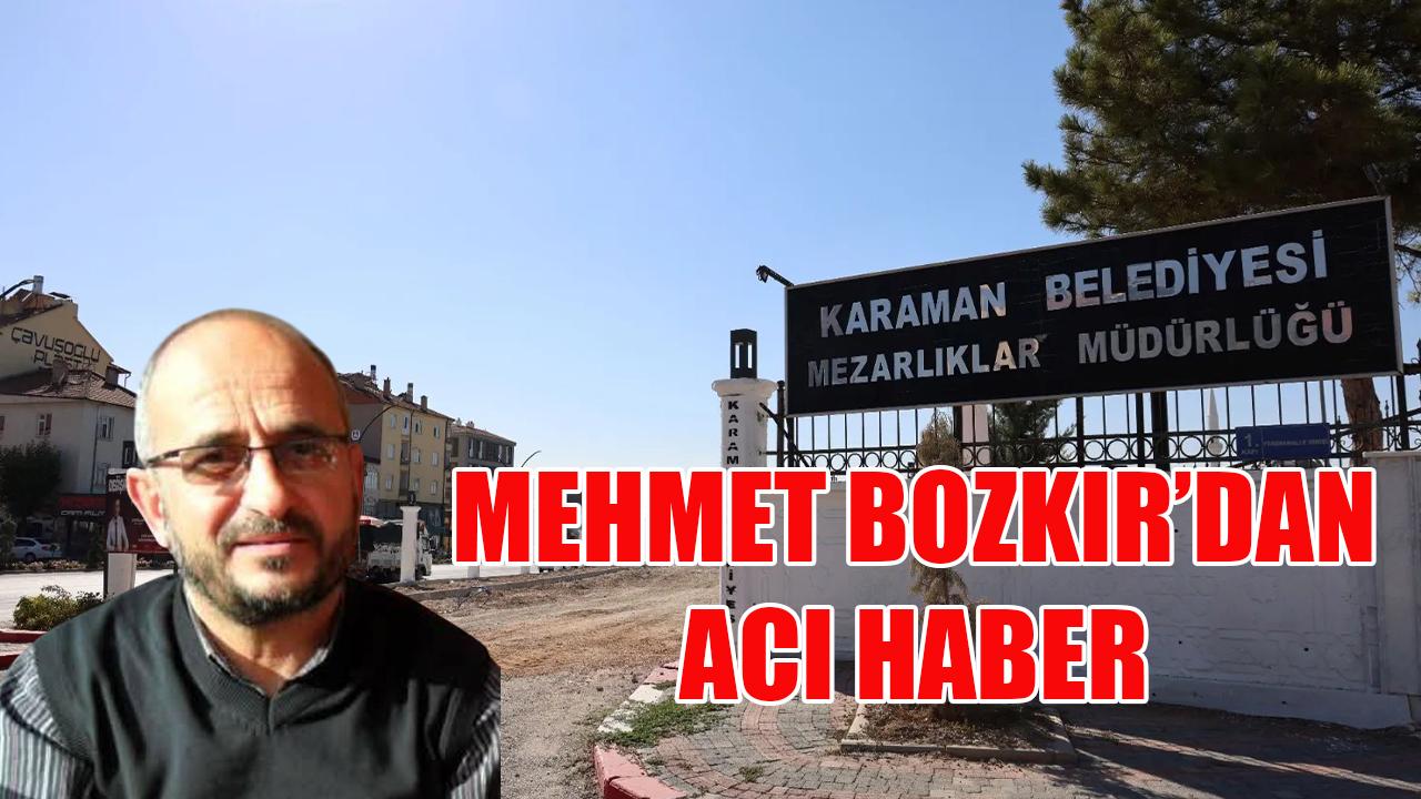 Mehmet Bozkır'dan acı haber