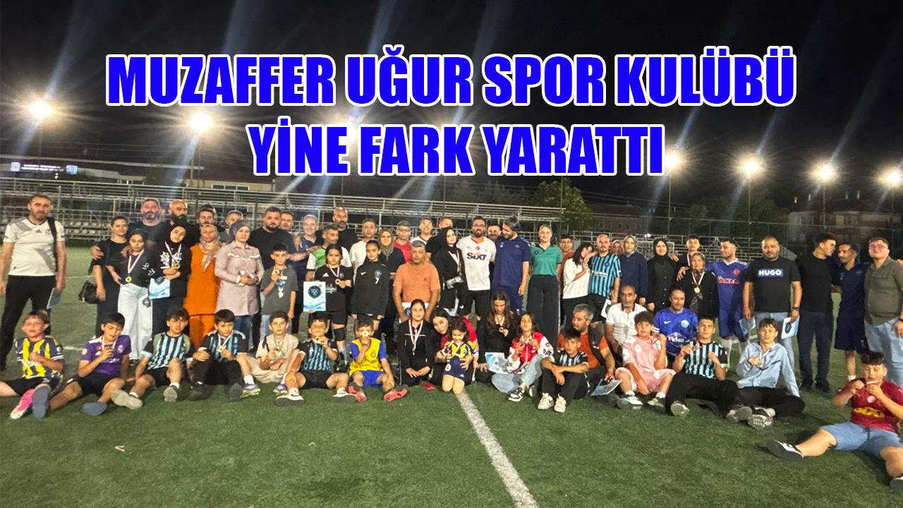 Muzaffer Uğur spor kulübü yine fark yarattı