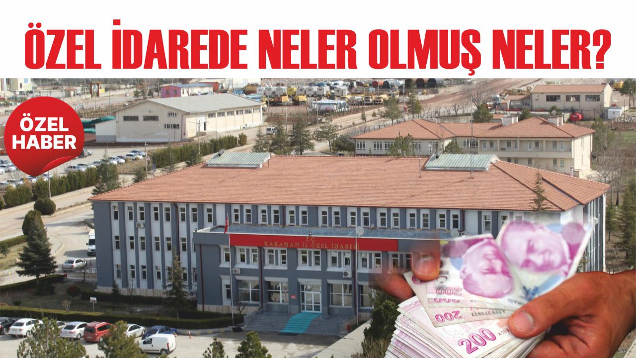Özel İdarede neler olmuş neler?