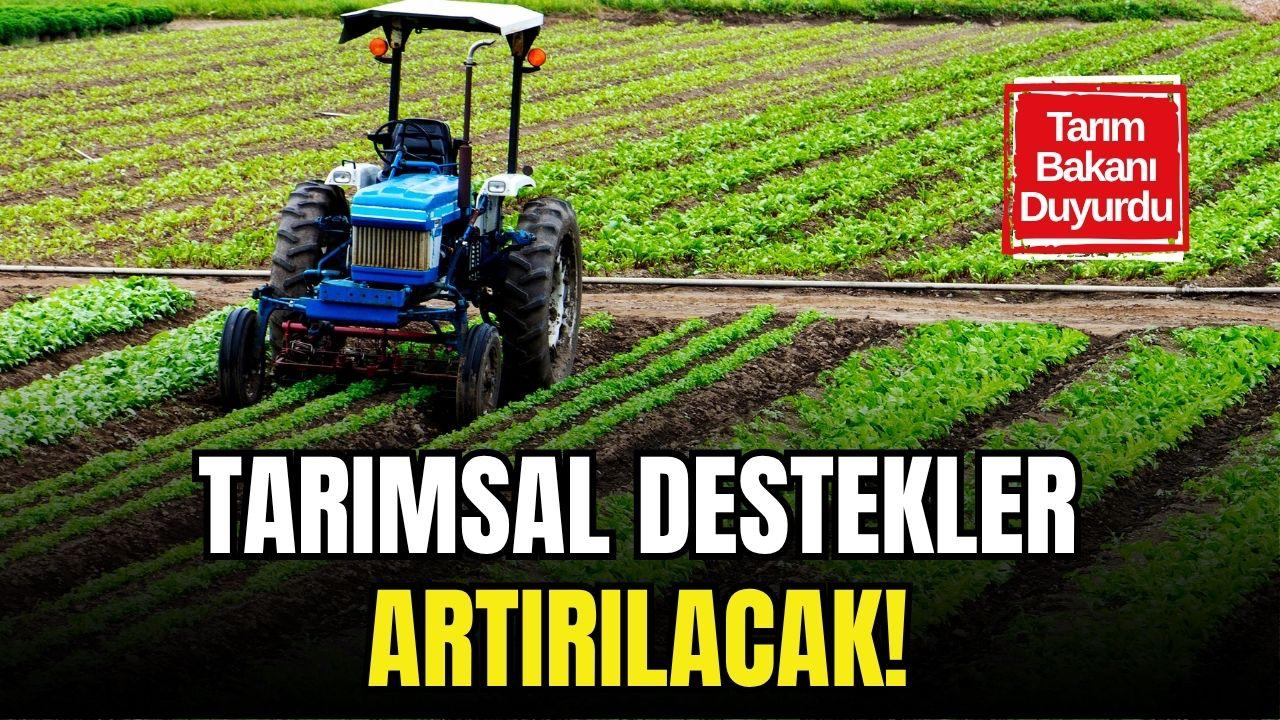 Tarımsal Destekler Yeniden Hesaplanacak! Tarım Bakanı Duyurdu