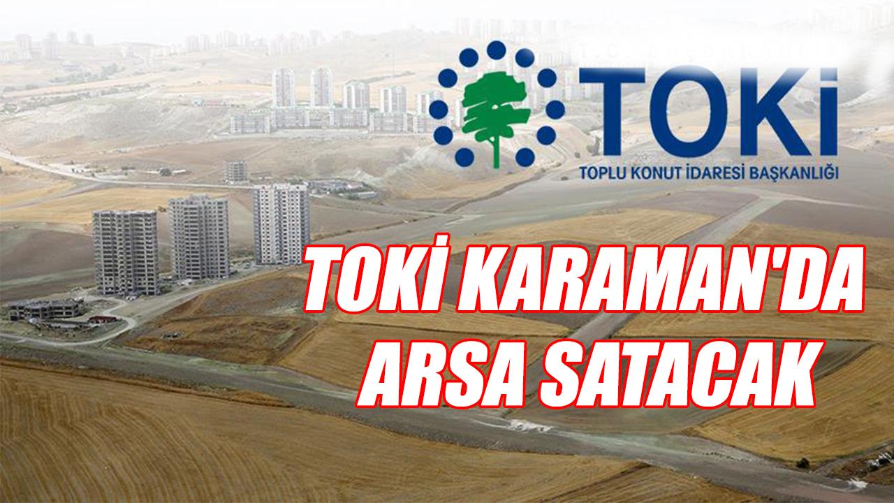 TOKİ Karaman'da arsa satacak