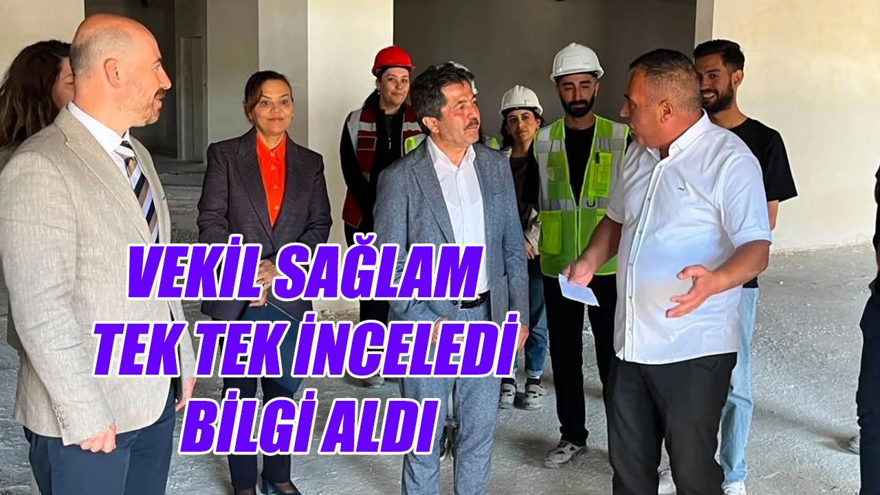 Vekil Sağlam tek tek inceledi