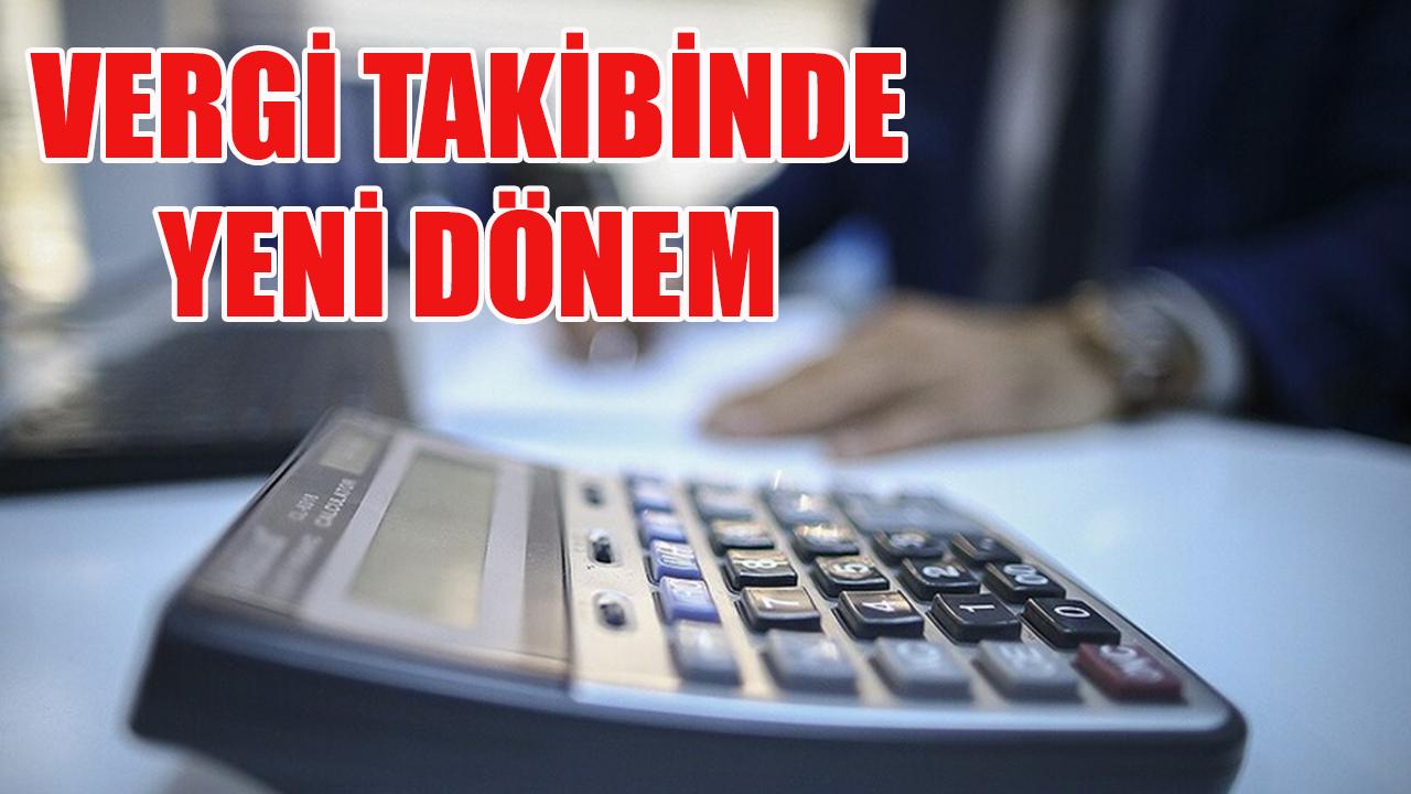 Vergi takibinde yeni dönem