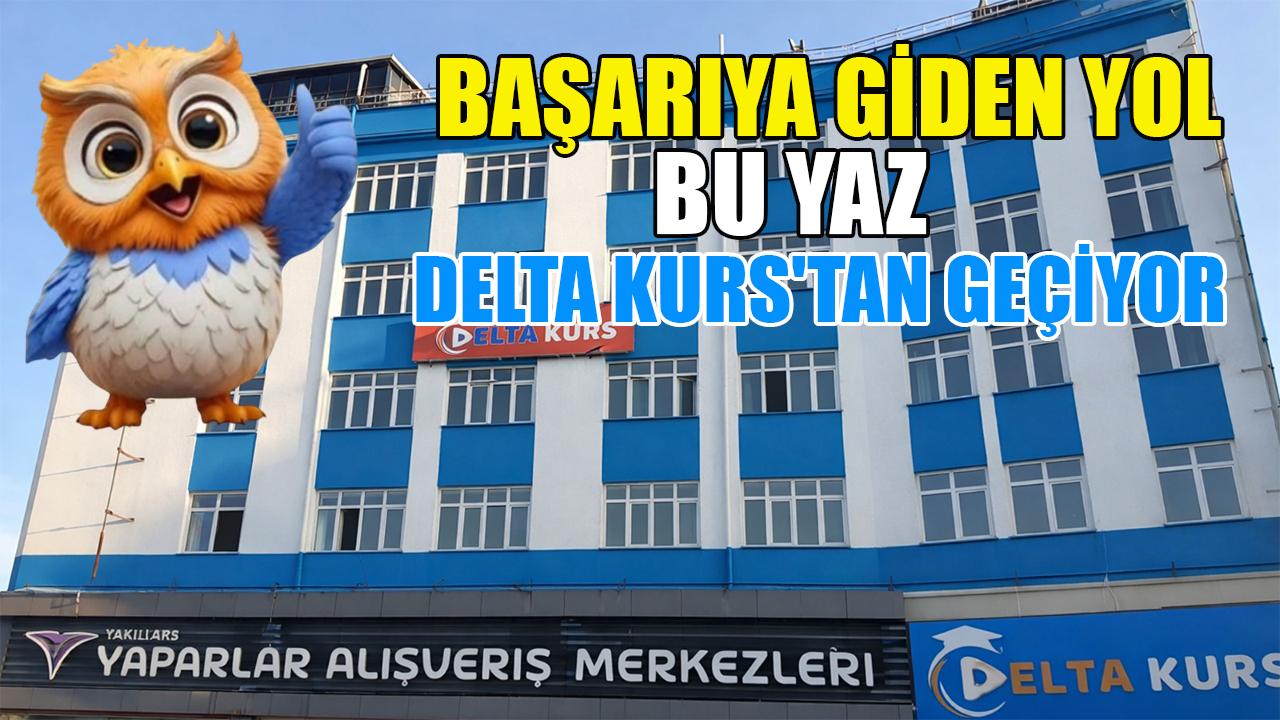 Başarıya giden yol bu yaz Delta Kurs'tan geçiyor