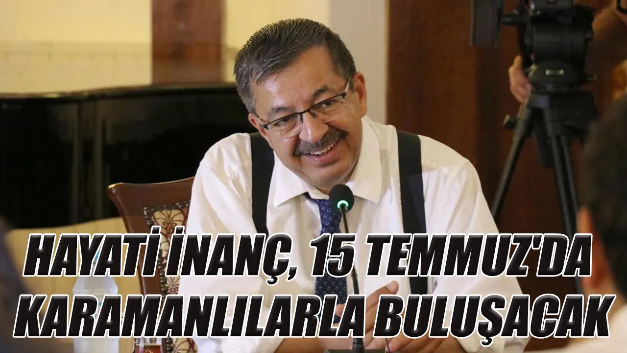 Hayati İnanç, 15 Temmuz'da Karamanlılarla Buluşacak