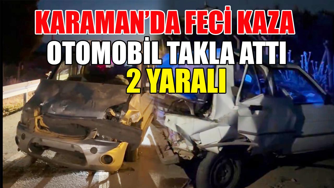 Karaman'da feci kaza! Otomobil takla attı: 2 yaralı