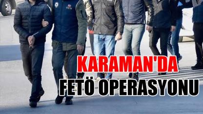 Karaman'da FETÖ operasyonu