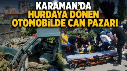 Karaman'da hurdaya dönen otomobilde can pazarı
