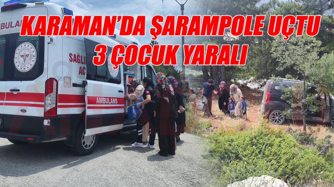 Karaman'da şarampole uçtu: 3 çocuk yaralı