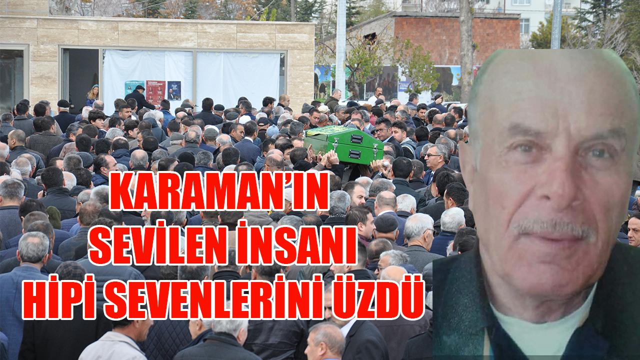 Karaman'ın sevilen insanı hipi sevenlerini üzdü