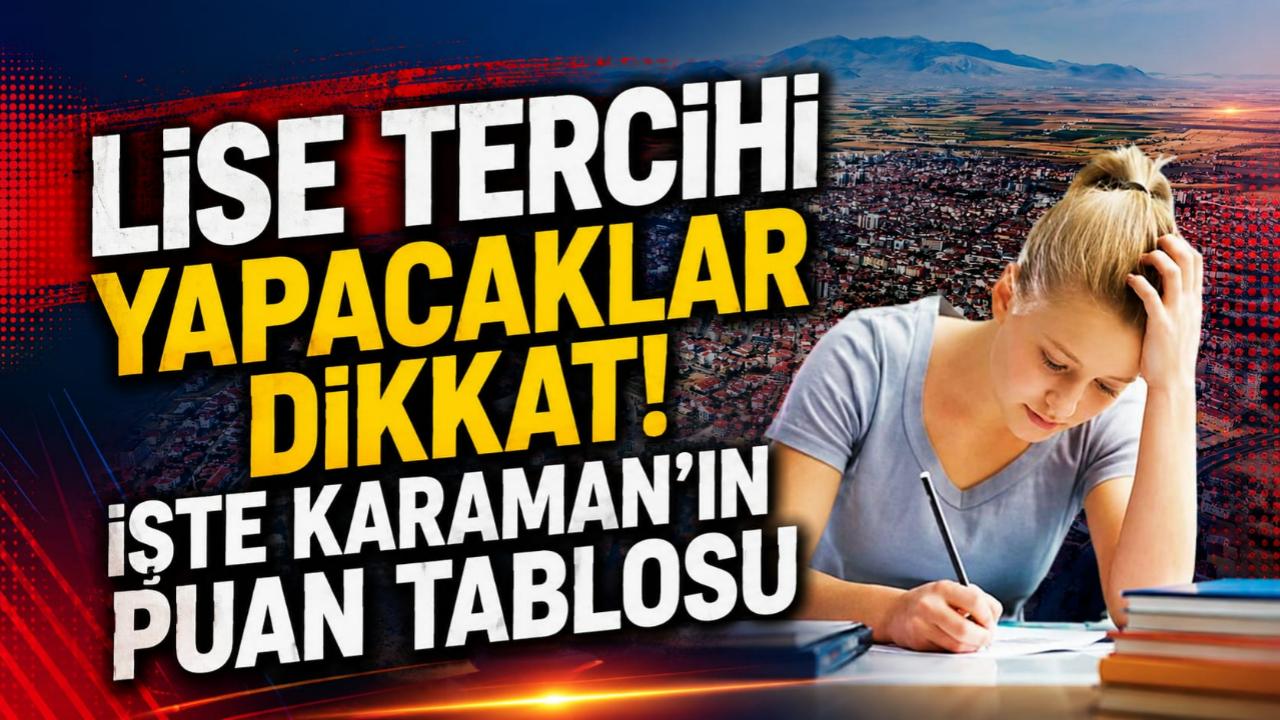 Lise tercihi yapacaklar dikkat! İşte Karaman'ın puan tablosu