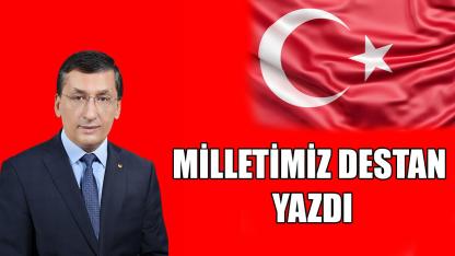 Milletimiz destan yazdı