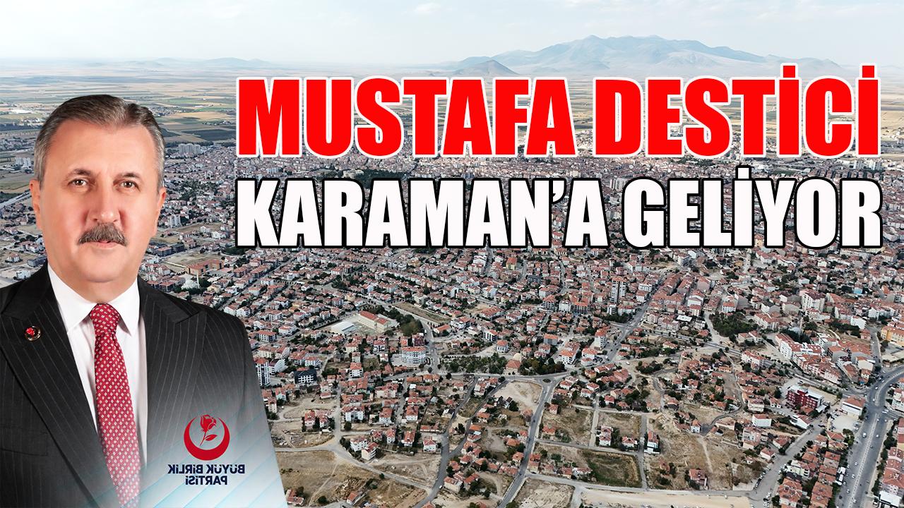 Mustafa Destici Karaman'a geliyor