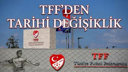 TFF'den amatör futbolda tarihi değişiklik