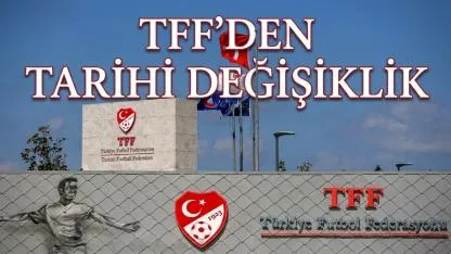 TFF'den amatör futbolda tarihi değişiklik
