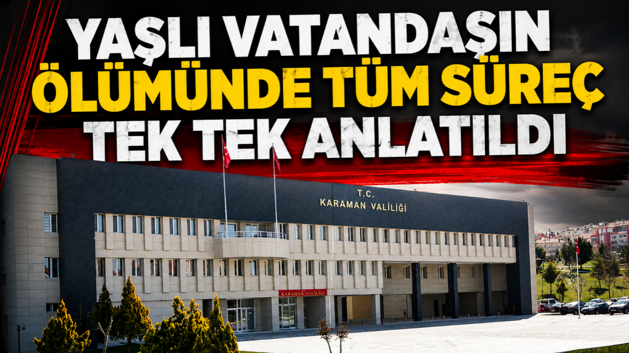 Yaşlı vatandaşın ölümünde tüm süreç tek tek anlatıldı